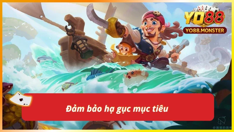 Luôn đảm bảo hạ gục khi chơi bắn cá hải tặc