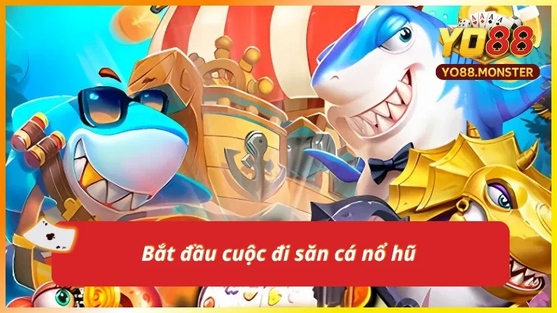 Công cuộc đi săn cá nổ hũ mà Newbie phải biết