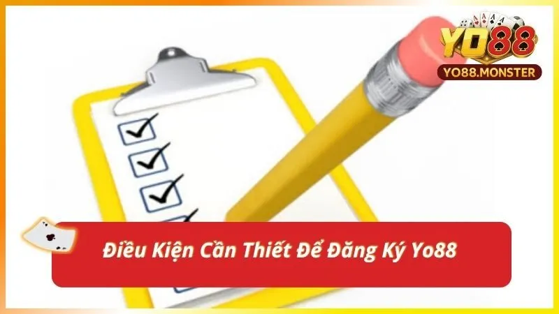 Điều Kiện Cần Thiết Để Đăng Ký Yo88