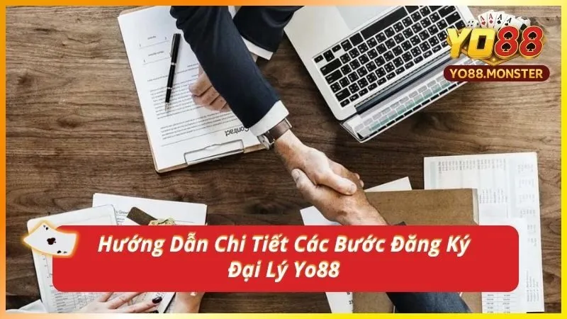Hướng Dẫn Chi Tiết Các Bước Đăng Ký Đại Lý Yo88