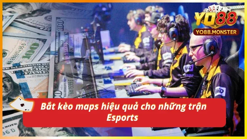 Bí quyết soi kèo tổng số Maps chuẩn xác, tối ưu chiến thắng