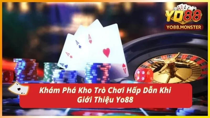 Khám Phá Kho Trò Chơi Hấp Dẫn Khi Giới Thiệu Yo88
