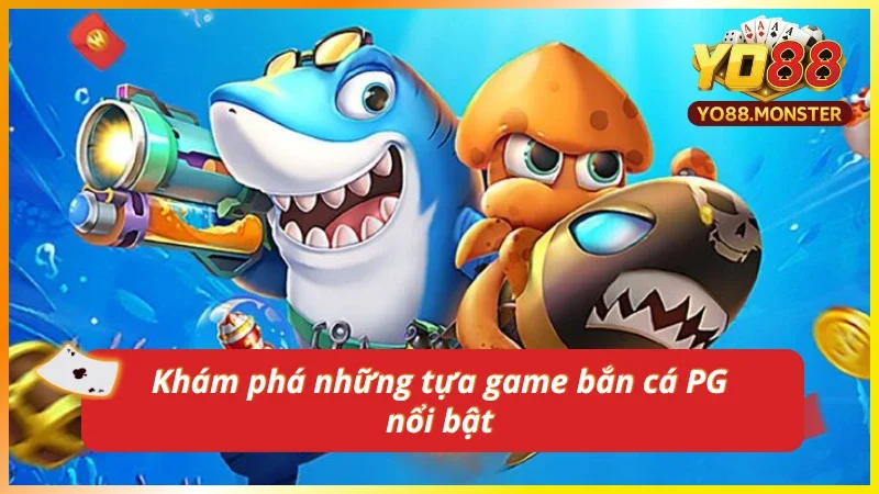 Loạt game tại PG bắn cá luôn dẫn đầu về đồ họa và độ hấp dẫn