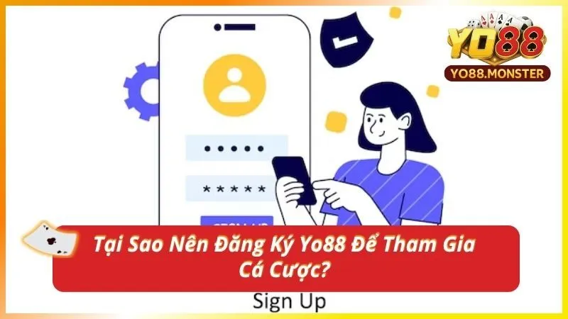 Tại Sao Nên Đăng Ký Yo88 Để Tham Gia Cá Cược?