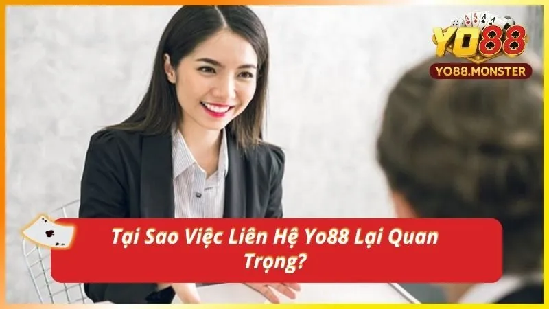 Tại Sao Việc Liên Hệ Yo88 Lại Quan Trọng?