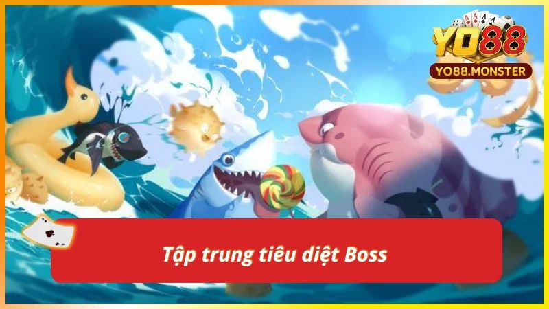 Ưu tiên hạ gục boss trong vua săn cá